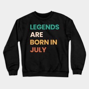 legends are born in july Crewneck Sweatshirt